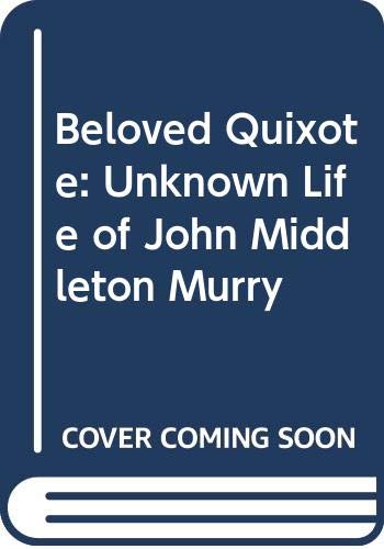 Book Beloved Quixote: The unknown life of John Middleton Murry free