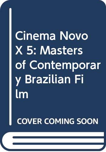Book Cinema Novo x 5: Masters of Contemporary Brazilian Film (Latin American monographs / Institute of Latin American Studies, The University of Texas at Austin) free