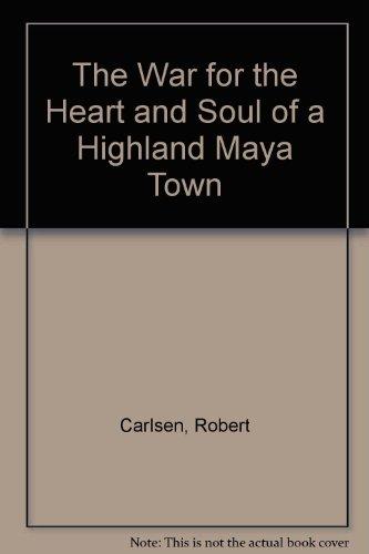 Book The War for the Heart and Soul of a Highland Maya Town free