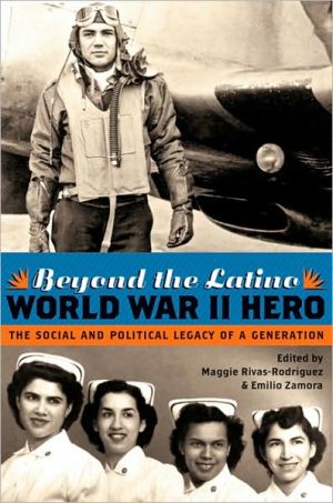 Book Beyond the Latino World War II Hero: The Social and Political Legacy of a Generation free