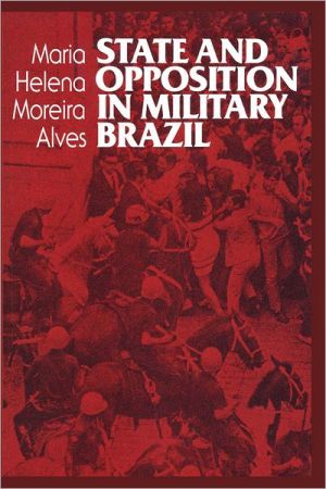 Book State and Opposition in Military Brazil (Latin American Monographs) free