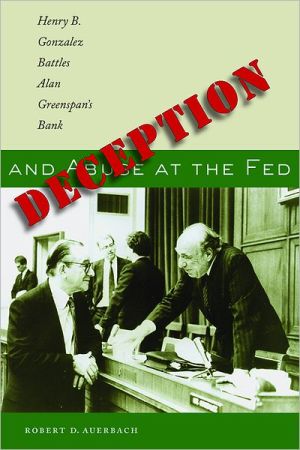 Book Deception and Abuse at the Fed: Henry B. Gonzalez Battles Alan Greenspan's Bank free