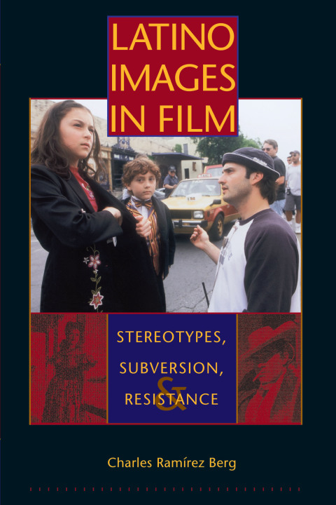 Book Latino Images in Film: Stereotypes, Subversion, and Resistance (Texas Film and Media Studies Series) free