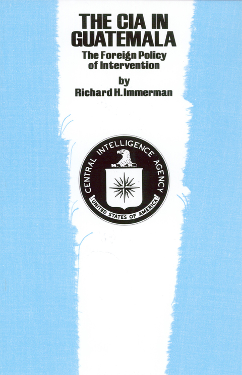 Book The CIA in Guatemala: The Foreign Policy of Intervention (Texas Pan American Series) free