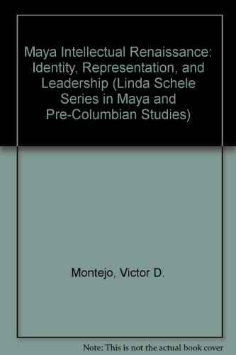 Book Maya Intellectual Renaissance: Identity, Representation, And Leadership (the Linda Schele Series In Maya And Pre-columbian Studies) free