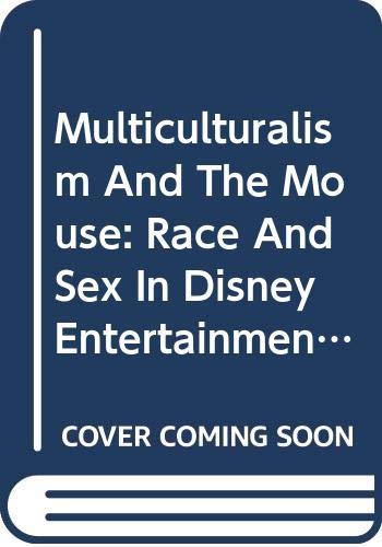 Book Multiculturalism and the Mouse: race and sex in Disney entertainment free