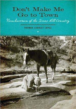Book Don’t Make Me Go to Town: Ranchwomen of the Texas Hill Country (M. K. Brown Range Life Series) free