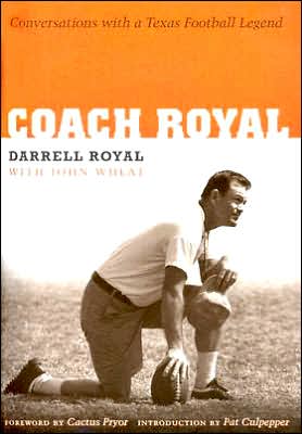 Book Coach Royal: Conversations with a Texas Football Legend (Voices and Memories, Oral Histories from the Center for American History) free