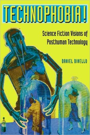 Book Technophobia!: Science Fiction Visions of Posthuman Technology free