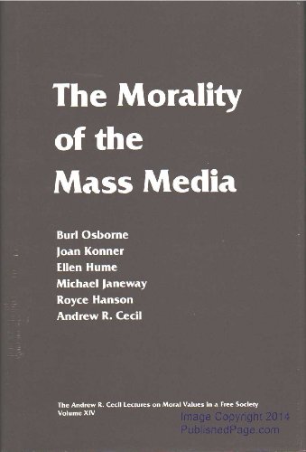 Book The Morality of the Mass Media (ANDREW R CECIL LECTURES ON MORAL VALUES IN A FREE SOCIETY) free