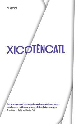 Book Xicoténcatl: An anonymous historical novel about the events leading up to the conquest of the Aztec empire (Texas Pan American Series) free