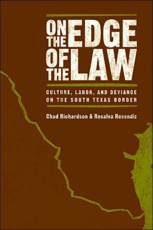 Book On the Edge of the Law: Culture, Labor, and Deviance on the South Texas Border free