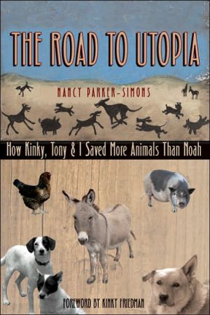 Book The Road to Utopia: How Kinky, Tony, and I Saved More Animals than Noah free