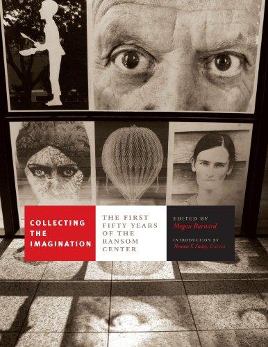 Book Collecting the Imagination: The First Fifty Years of the Ransom Center (Harry Ransom Humanities Research Center Imprint Series) free