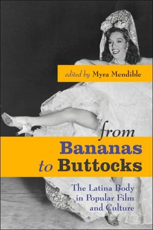 Book From Bananas to Buttocks: The Latina Body in Popular Film and Culture free