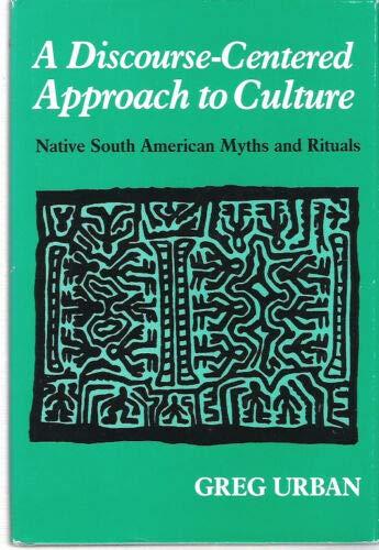 Book A Discourse-Centered Approach to Culture: Native South American Myths and Rituals (Texas Linguistics Series) free