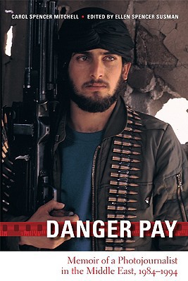 Book Danger Pay: Memoir of a Photojournalist in the Middle East, 1984-1994 (Focus on American History) free