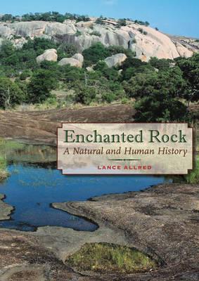 Book Enchanted Rock: A Natural and Human History (Peter T. Flawn Natural Resource Management and Conservation) free
