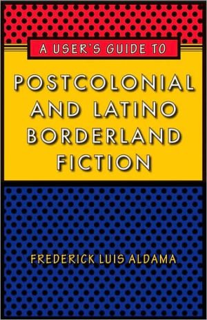 Book A User's Guide to Postcolonial and Latino Borderland Fiction free