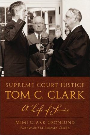 Book Supreme Court Justice Tom C. Clark: A Life of Service (Texas Legal Studies) free