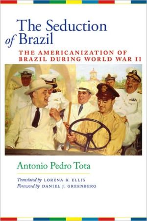 Book The Seduction of Brazil: The Americanization of Brazil during World War II (Llilas Translations from Latin America) free