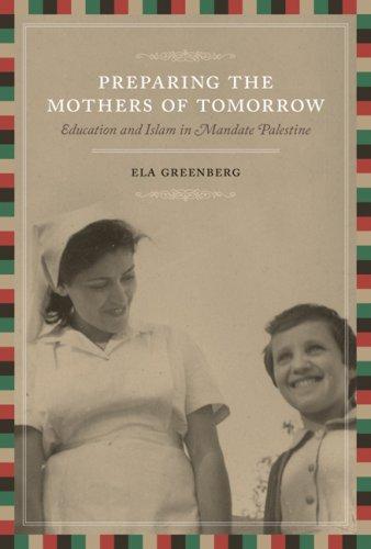 Book Preparing the Mothers of Tomorrow: Education and Islam in Mandate Palestine free