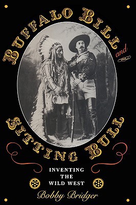 Book Buffalo Bill and Sitting Bull: Inventing the Wild West (M. K. Brown Range Life Series) free
