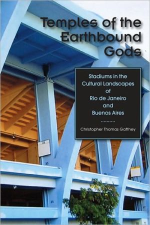 Book Temples of the Earthbound Gods: Stadiums in the Cultural Landscapes of Rio de Janeiro and Buenos Aires free