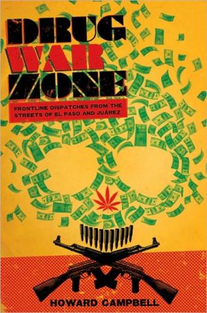 Book Drug War Zone: Frontline Dispatches from the Streets of El Paso and Juárez (The William and Bettye Nowlin Series in Art, History, and Culture of the Western Hemisphere) free