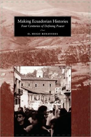 Book Making Ecuadorian Histories: Four Centuries of Defining Power free