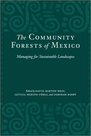 Book The Community Forests of Mexico: Managing for Sustainable Landscapes free