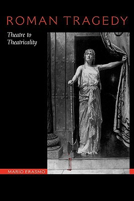 Book Roman Tragedy: Theatre to Theatricality free