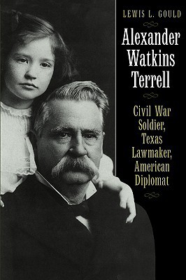 Book Alexander Watkins Terrell: Civil War Soldier, Texas Lawmaker, American Diplomat (Focus on American History Series) free