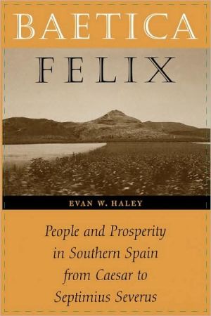 Book Baetica Felix: People and Prosperity in Southern Spain from Caesar to Septimius Severus free