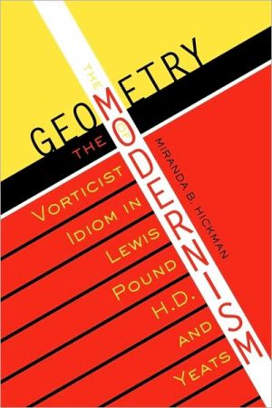 Book The Geometry of Modernism: The Vorticist Idiom in Lewis, Pound, H.D., and Yeats (Literary Modernism) free