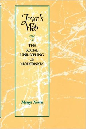 Book Joyce's Web: The Social Unraveling of Modernism (Literary Modernism) free