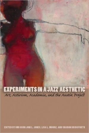 Book Experiments in a Jazz Aesthetic: Art, Activism, Academia, and the Austin Project (Louann Atkins Temple Women & Culture) free