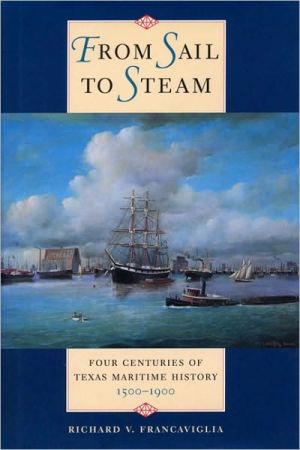 Book From Sail to Steam: Four Centuries of Texas Maritime History, 1500-1900 free