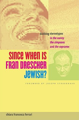 Book Since When Is Fran Drescher Jewish?: Dubbing Stereotypes in The Nanny, The Simpsons, and The Sopranos free