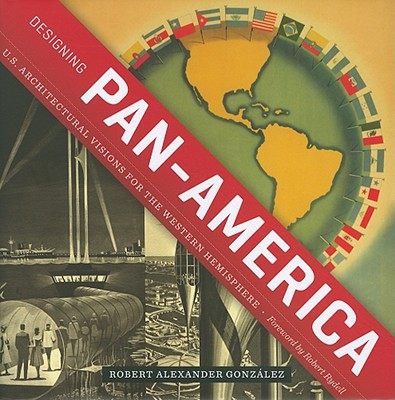 Book Designing Pan-America: U.S. Architectural Visions for the Western Hemisphere (Roger Fullington Series in Architecture) free