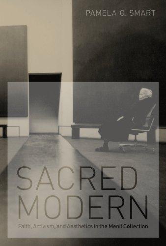 Book Sacred Modern: Faith, Activism, and Aesthetics in the Menil Collection free