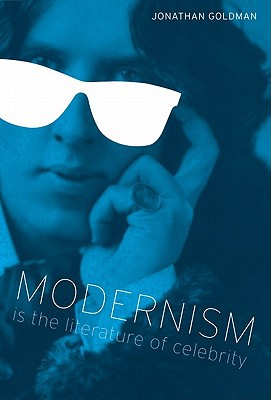 Book Modernism Is the Literature of Celebrity (Literary Modernism Series) free