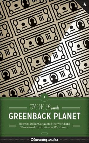 Book Greenback Planet: How the Dollar Conquered the World and Threatened Civilization as We Know It (Discovering America (University of Texas Press)) free