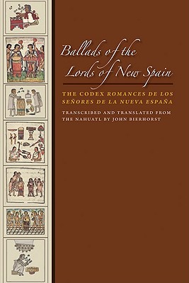 Book Ballads of the Lords of New Spain: The Codex Romances de los Senores de la Nueva Espana (The William and Bettye Nowlin Series in Art, History, and Culture of the Western Hemisphere) free