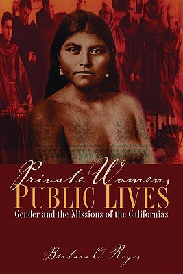 Book Private Women, Public Lives: Gender and the Missions of the Californias (Chicana Matters (Paperback)) free