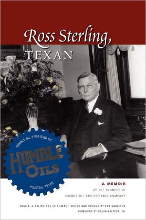Book Ross Sterling, Texan: A Memoir by the Founder of Humble Oil and Refining Company free