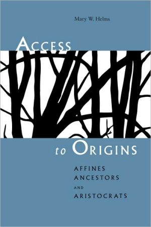 Book Access to Origins: Affines, Ancestors, and Aristocrats free