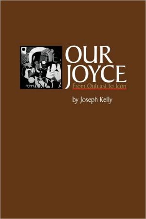 Book Our Joyce: From Outcast to Icon (Literary Modernism) free