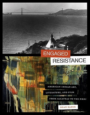 Book Engaged Resistance: American Indian Art, Literature, and Film from Alcatraz to the NMAI (The William and Bettye Nowlin Series in Art, History, and Culture of the Western Hemisphere) free