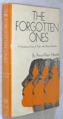 Book The Forgotten Ones: A Sociological Study Of Anglo And Chicano Retardates free